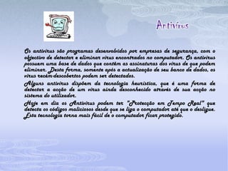 Possibilita conhecer pessoas com o mesmos interesses.Desvantagens:Sermos enganados por outras pessoas por usarem identidades falsas;