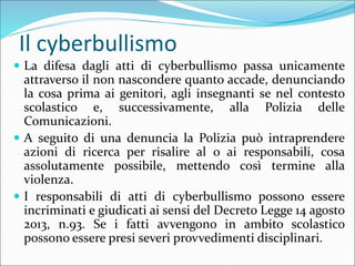 Il cyberbullismo
 Secondo informazioni della Polizia delle Comunicazioni
ed una indagine fatta tra adolescenti dell’Emili...