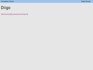 Diigo
https://www.diigo.com/user/cschultzpride
Christopher Schultz Digital Design
 