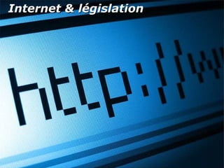 Internet & législation
 