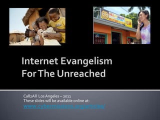 Call2All Los Angeles – 2011
These slides will be available online at:
www.cybermissions.org/articles/
 