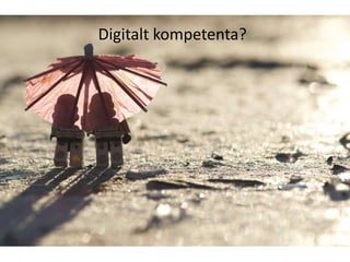 Digitalt kompetenta?

 