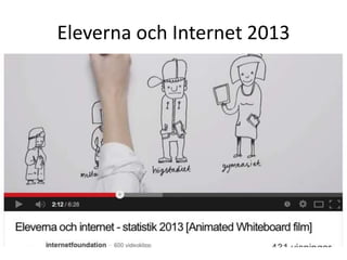 Eleverna och Internet 2013

 