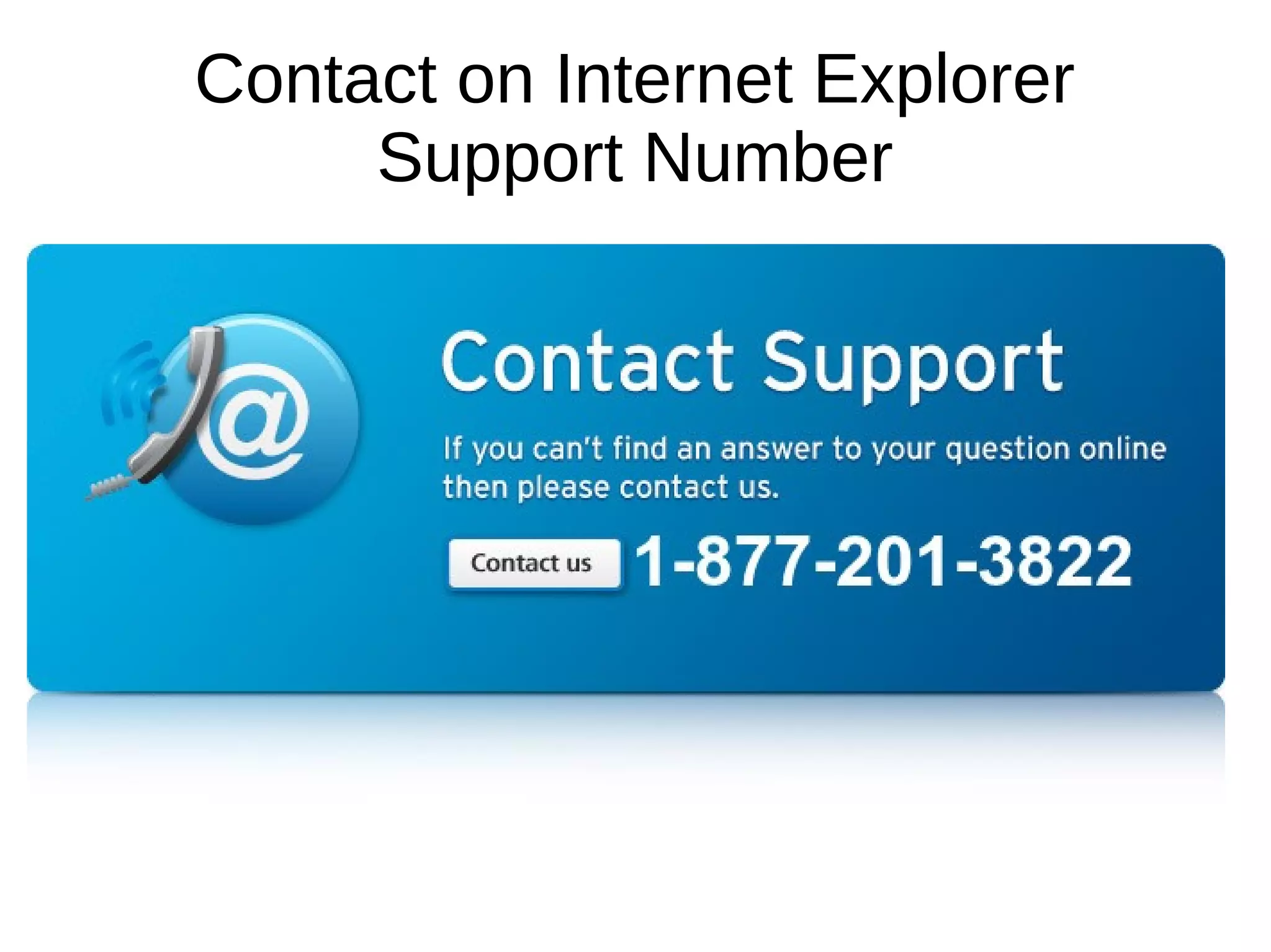 Contact on Internet Explorer
Support Number
 