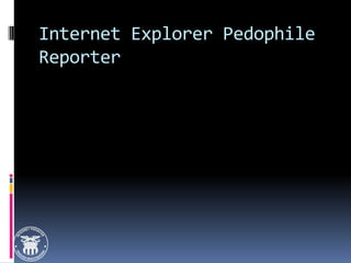 Internet Explorer Pedophile Reporter 