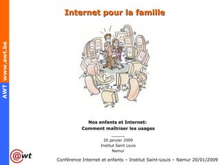 Internet pour la famille <ul><li>Nos enfants et Internet:  </li></ul><ul><li>Comment maîtriser les usages </li></ul><ul><l...