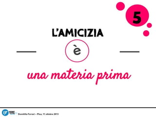 il ROI dell'amore: principi sparsi di (social)networking