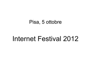 Pisa, 5 ottobre


Internet Festival 2012
 