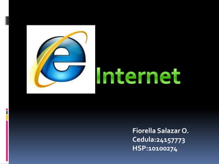 Internet Fiorella Salazar O. Cedula:24157773 HSP:10100274 