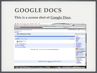 GOOGLE DOCS
This is a screen shot of Google Docs.
 