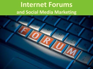 Internet Forums and Social Media Marketing 