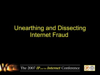 Unearthing and Dissecting Internet Fraud   
