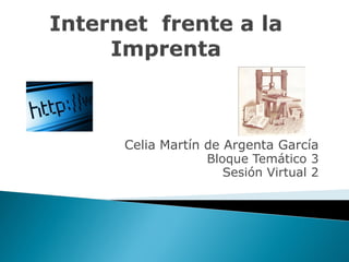 Celia Martín de Argenta García
             Bloque Temático 3
                Sesión Virtual 2
 