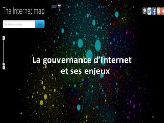 La gouvernance d’Internet
et ses enjeux
11
 