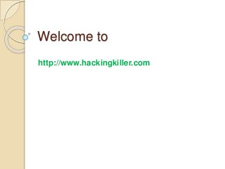 Welcome to
http://www.hackingkiller.com
 