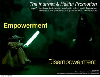 The Internet & Health Promotion
                       Korp P. Health on the Internet: Implications for Health Promotion
 ...