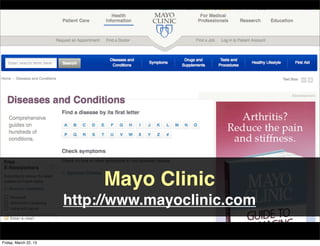 Mayo Clinic
                       http://www.mayoclinic.com

Friday, March 22, 13
 