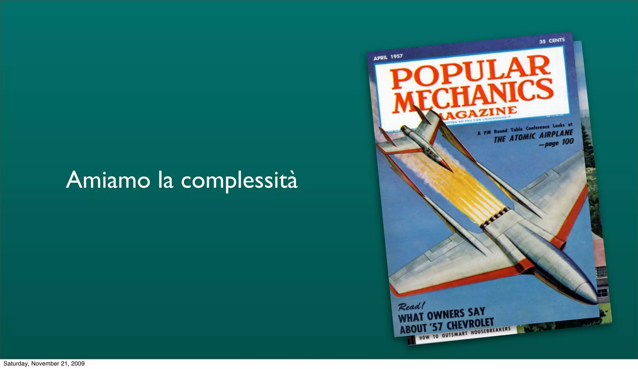 Amiamo la complessità




Saturday, November 21, 2009
 