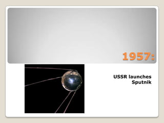 1957:USSR launches Sputnik
