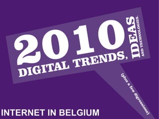 Internet in Belgium Towards social brands April 7th, 2010 INTERNET IN BELGIUM 