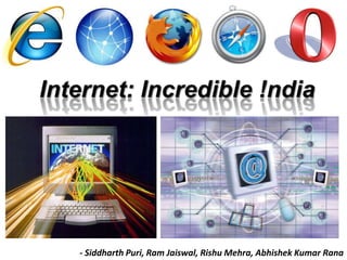 Internet: Incredible !ndia - SiddharthPuri, Ram Jaiswal, RishuMehra, Abhishek Kumar Rana 