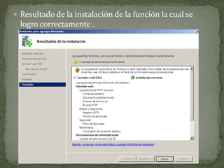  Resultado de la instalación de la función la cual se
logro correctamente .
 