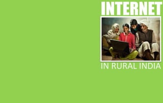 INTERNET


IN RURAL INDIA
 