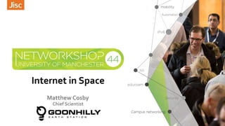 Internet in Space
Matthew Cosby
Chief Scientist
 