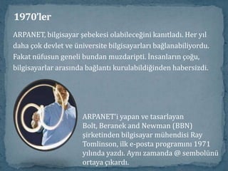 Stanford Research Institute (SRI) idi.Kısa süre içerisinde birçok merkezdekiBilgisayarlar, ARPANET ağına bağlandı. 