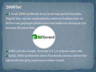 2000’lerKullanıcıların ücretsiz videoizleyip özgürce paylaşımyapabileceği internet portalıYoutube, 2005 yılında ChadHurley, Steve Chen ve JawedKarim tarafından kuruldu. 