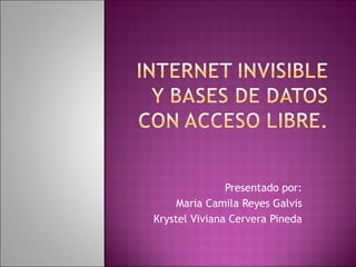 Presentado por: Maria Camila Reyes Galvis Krystel Viviana Cervera Pineda 