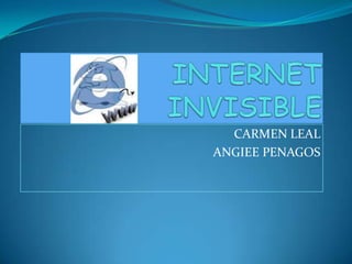 INTERNET INVISIBLE CARMEN LEAL  ANGIEE PENAGOS 