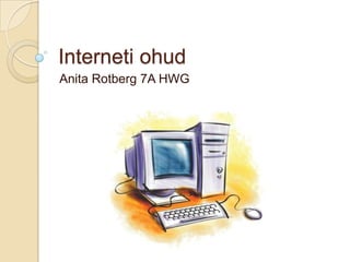Interneti ohud Anita Rotberg 7A HWG 