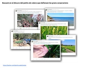 https://twitter.com/daniforcadell/media
Buscant en el discurs del petits els valors que defensen les grans corporacions
 