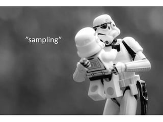 ”sampling”
 