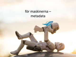 för maskinerna –
    metadata
 