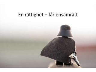 En rättighet – får ensamrätt
 