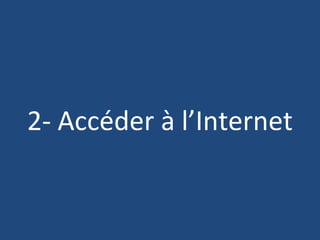 2- Accéder à l’Internet 