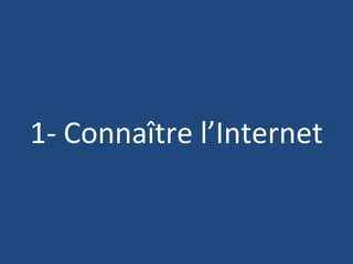 1- Connaître l’Internet 