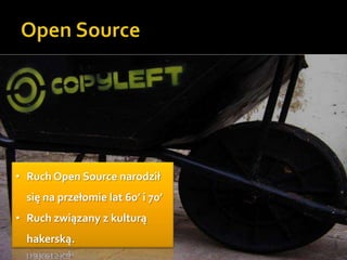Open SourceRuch Open Source narodził się na przełomie lat 60’ i 70’