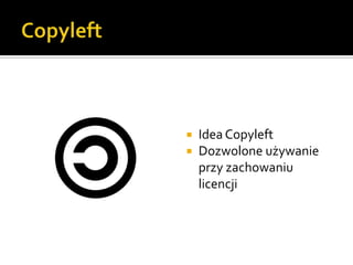 CopyleftIdea CopyleftDozwolone używanie przy zachowaniu licencji