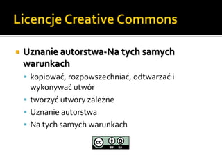 Licencje Creative CommonsUznanie autorstwa-Na tych samych warunkach kopiować, rozpowszechniać, odtwarzać i wykonywać utwórtworzyć utwory zależneUznanie autorstwaNa tych samych warunkach 