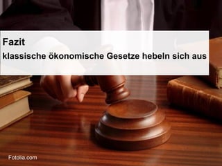 Fazit  klassische ökonomische Gesetze hebeln sich aus Fotolia.com 