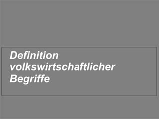 Definition volkswirtschaftlicher Begriffe 