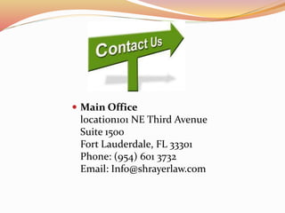  Main Office
location101 NE Third Avenue
Suite 1500
Fort Lauderdale, FL 33301
Phone: (954) 601 3732
Email: Info@shrayerlaw.com
 