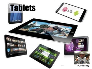 Tablets




          PC Sweeney
 