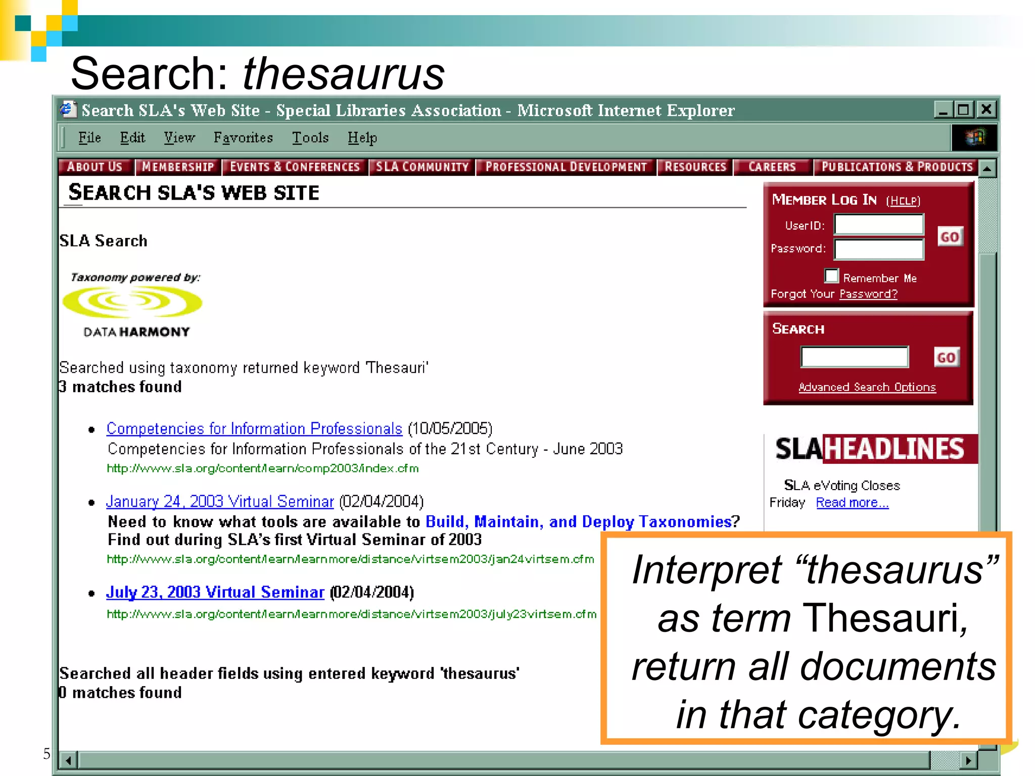 Search: thesaurus




                                        Interpret “thesaurus”
                                          as term Thesauri,
                                        return all documents
                                           in that category.
51                       Copyright © 2005 Access Innovations, Inc.
 