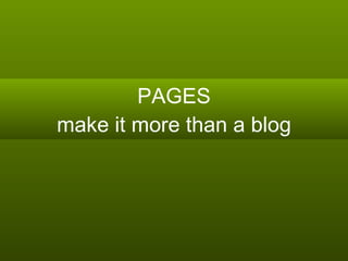 PAGES make it more than a blog 