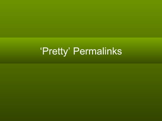 ‘ Pretty’ Permalinks 