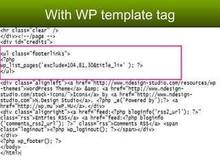 With WP template tag 